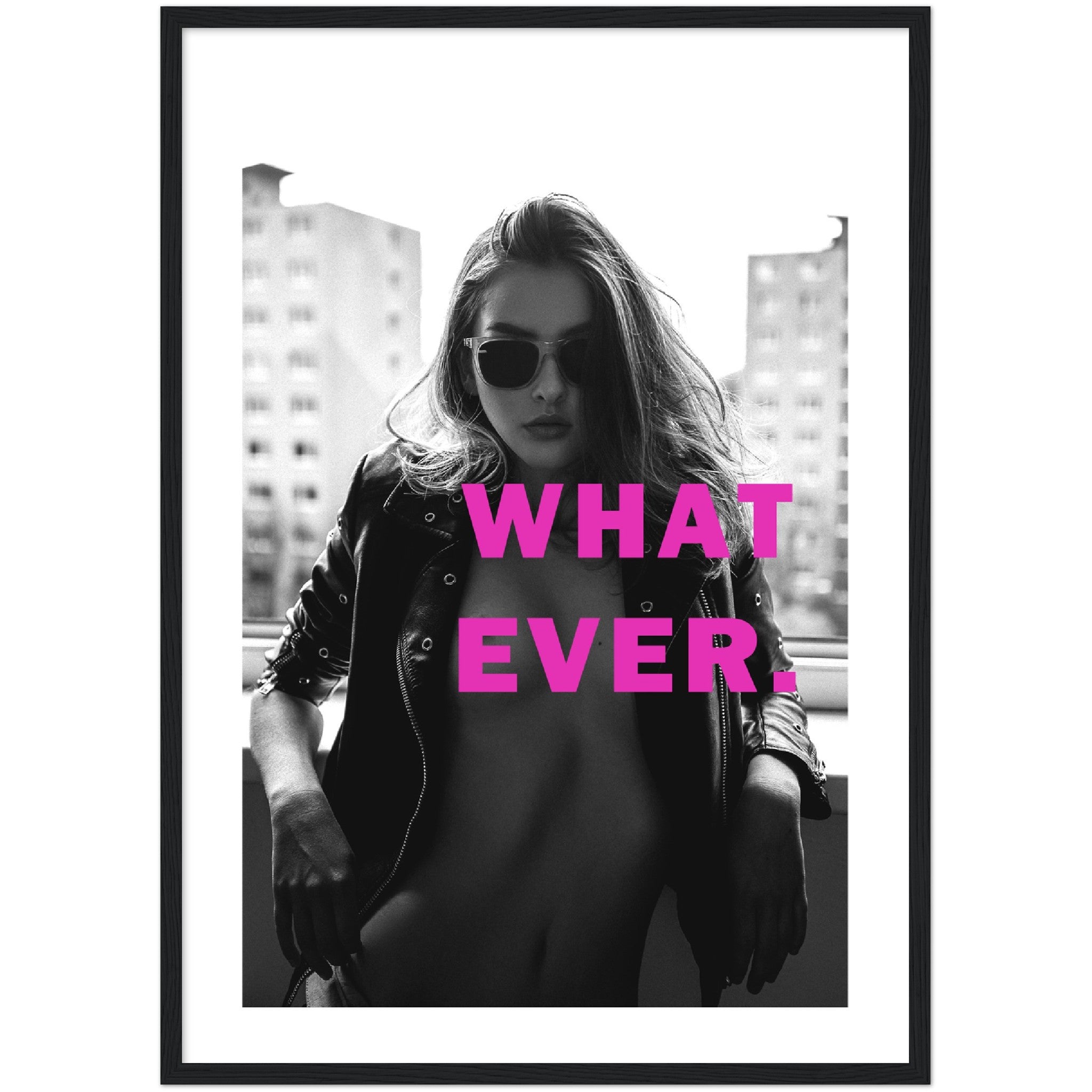 black and white poster of a woman posing with attitude half naked. the picture has pink text saying what ever.