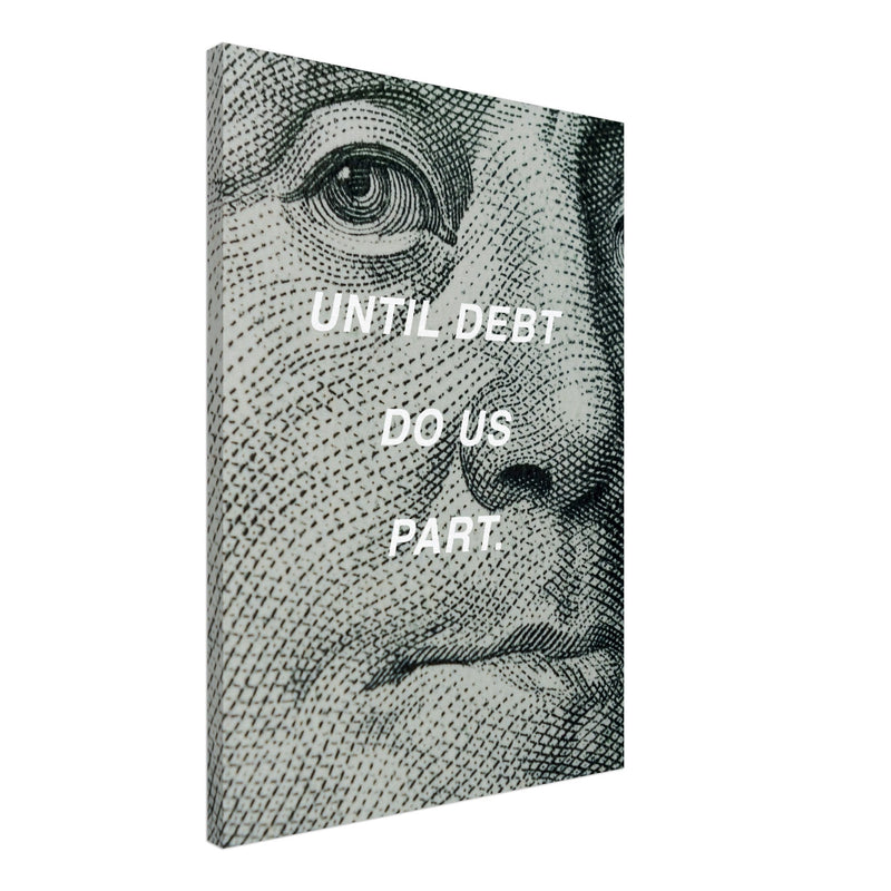Until Debt Do Us Part Canvas